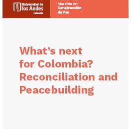What’s next for Colombia? Reconciliation and Peacebuilding